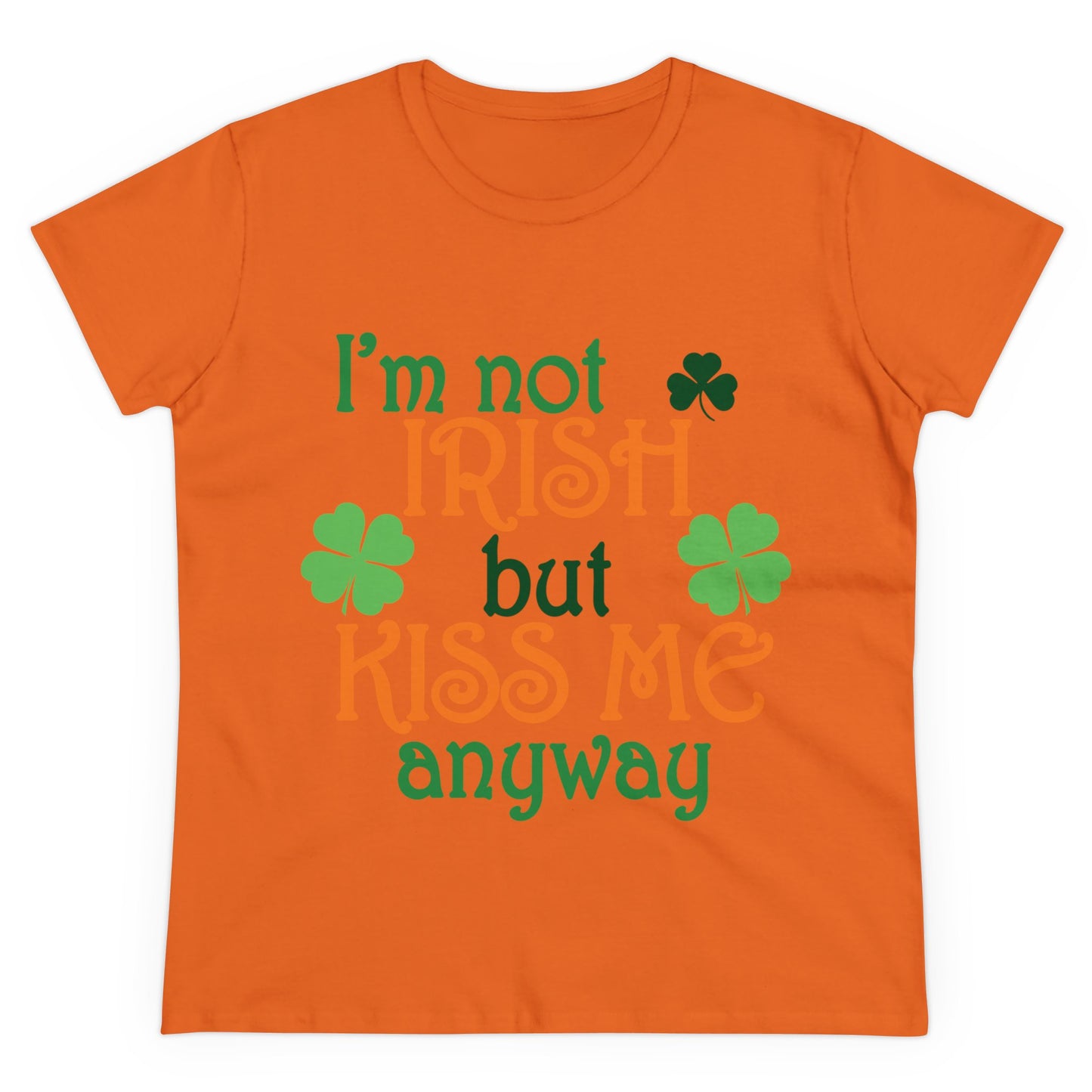 I'm Not Irish But Kiss Me Anyway St. Patrick's Day Women's Tee