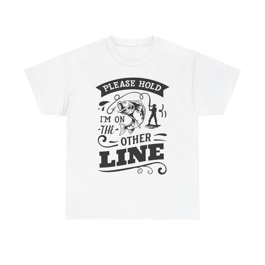 Please Hold I'm On the Other Line Fishing T-Shirt for Dad for Father's Day