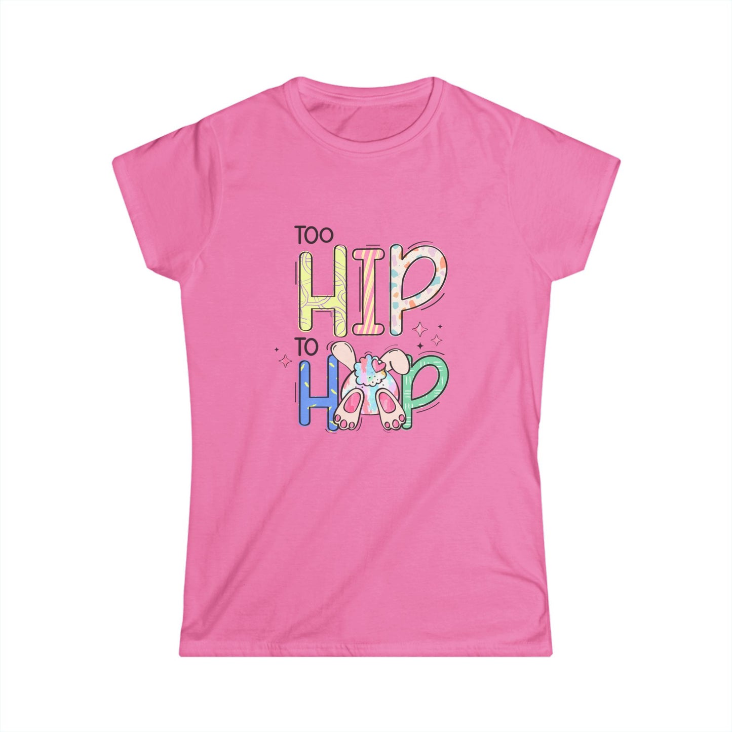 Too Hip to Hop Women's Easter T-shirt, Trendy Humor Tee for Easter Gatherings, Perfect Gift for Easter Bunnies and Fun-Lovers