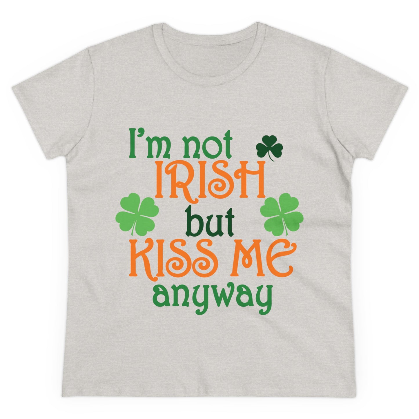 I'm Not Irish But Kiss Me Anyway St. Patrick's Day Women's Tee