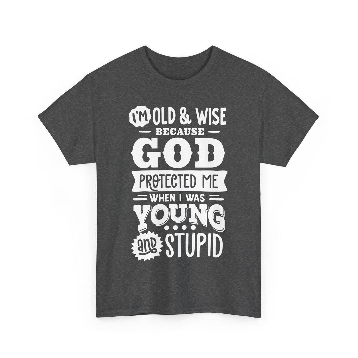 I'm Old and Wise Because God Protected Me Unisex Heavy Cotton Tee for Dads