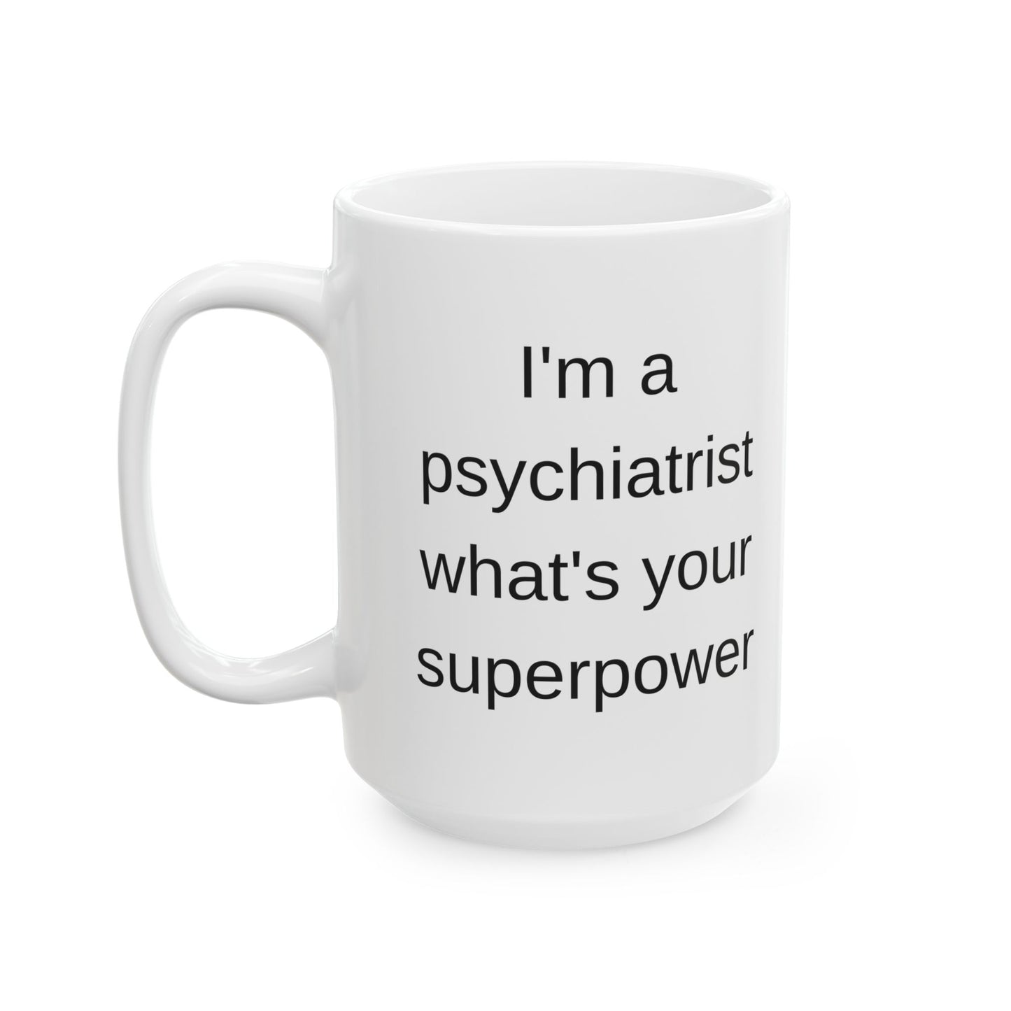 Psychiatrist Superpower White Mug (11 oz & 15oz)