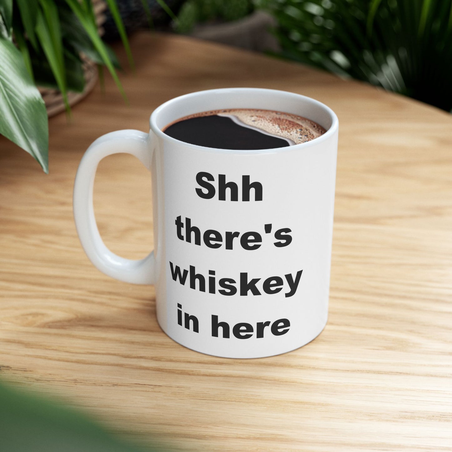 Shh There's Whiskey In Here Funny Ceramic Coffee Mug (11 oz, 15 oz)