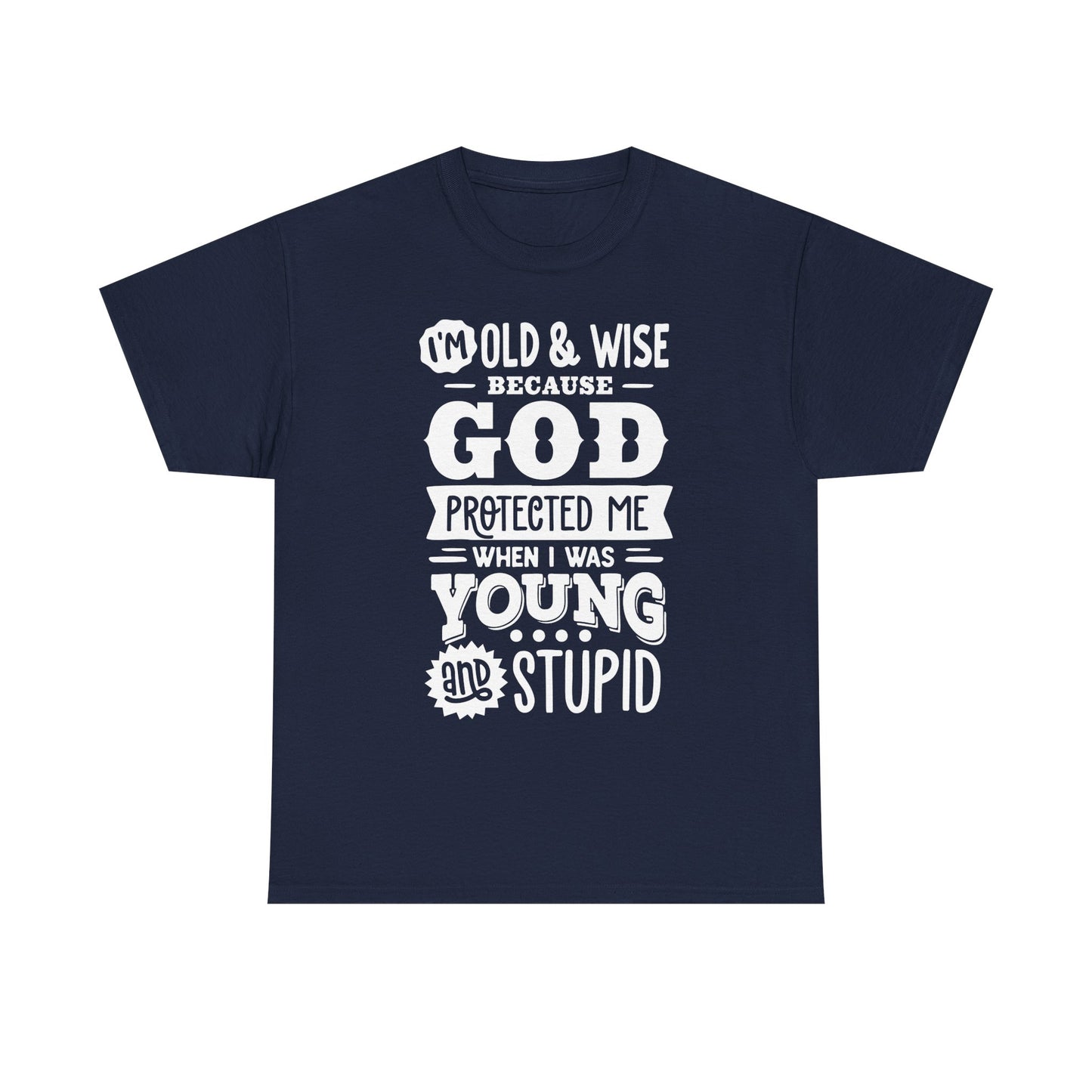 I'm Old and Wise Because God Protected Me Unisex Heavy Cotton Tee for Dads