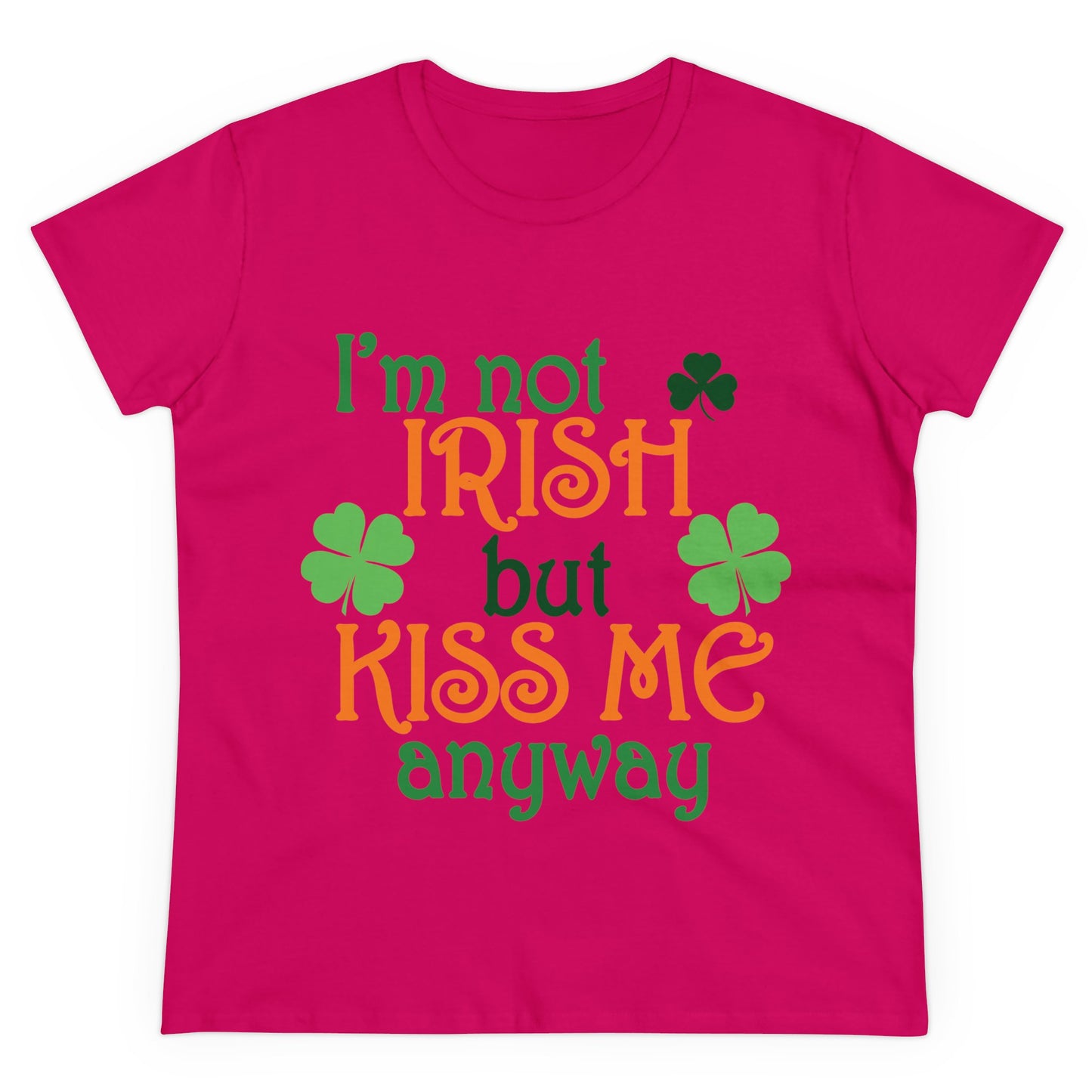 I'm Not Irish But Kiss Me Anyway St. Patrick's Day Women's Tee