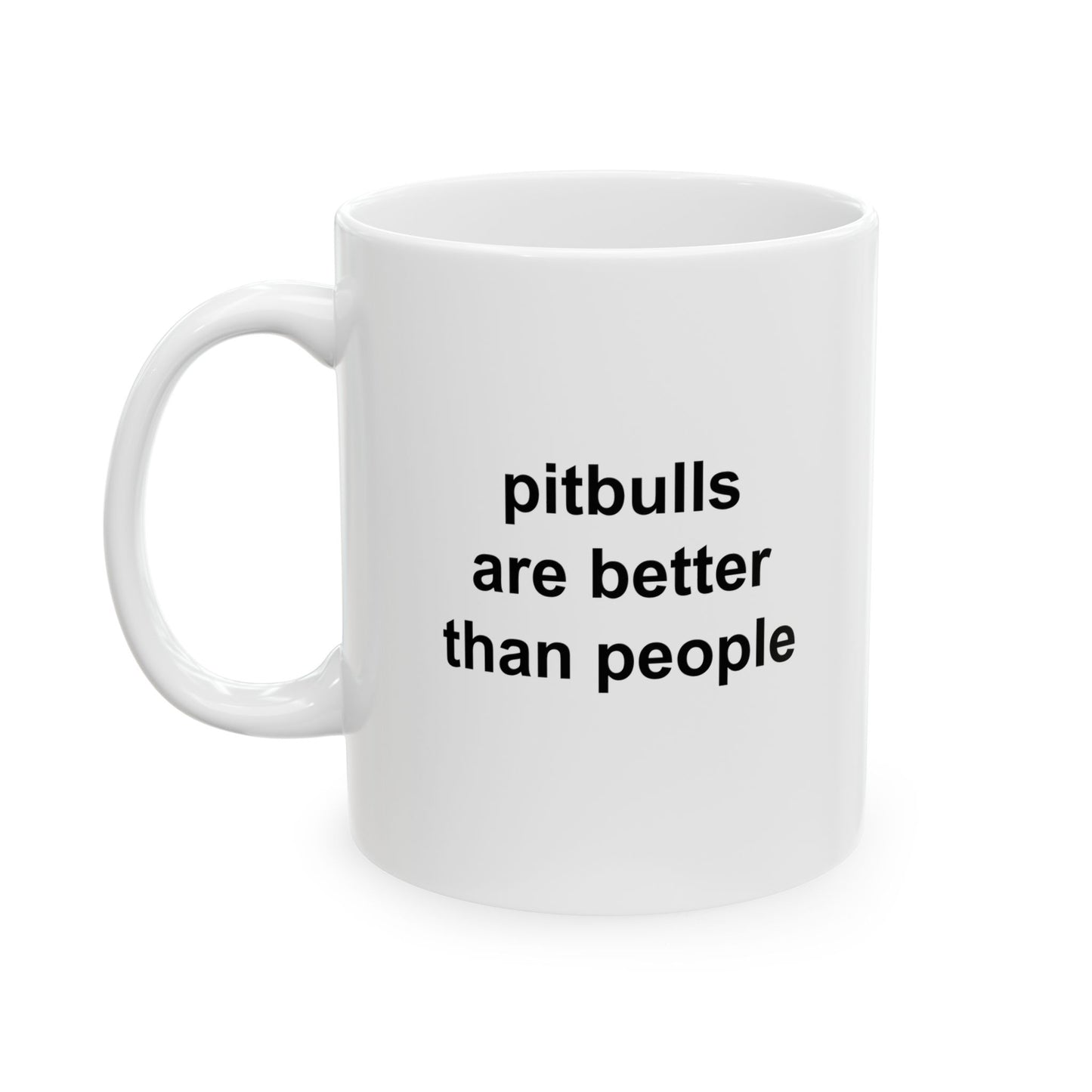 Pitbulls Are Better Than People Ceramic Mug (11oz, 15oz)