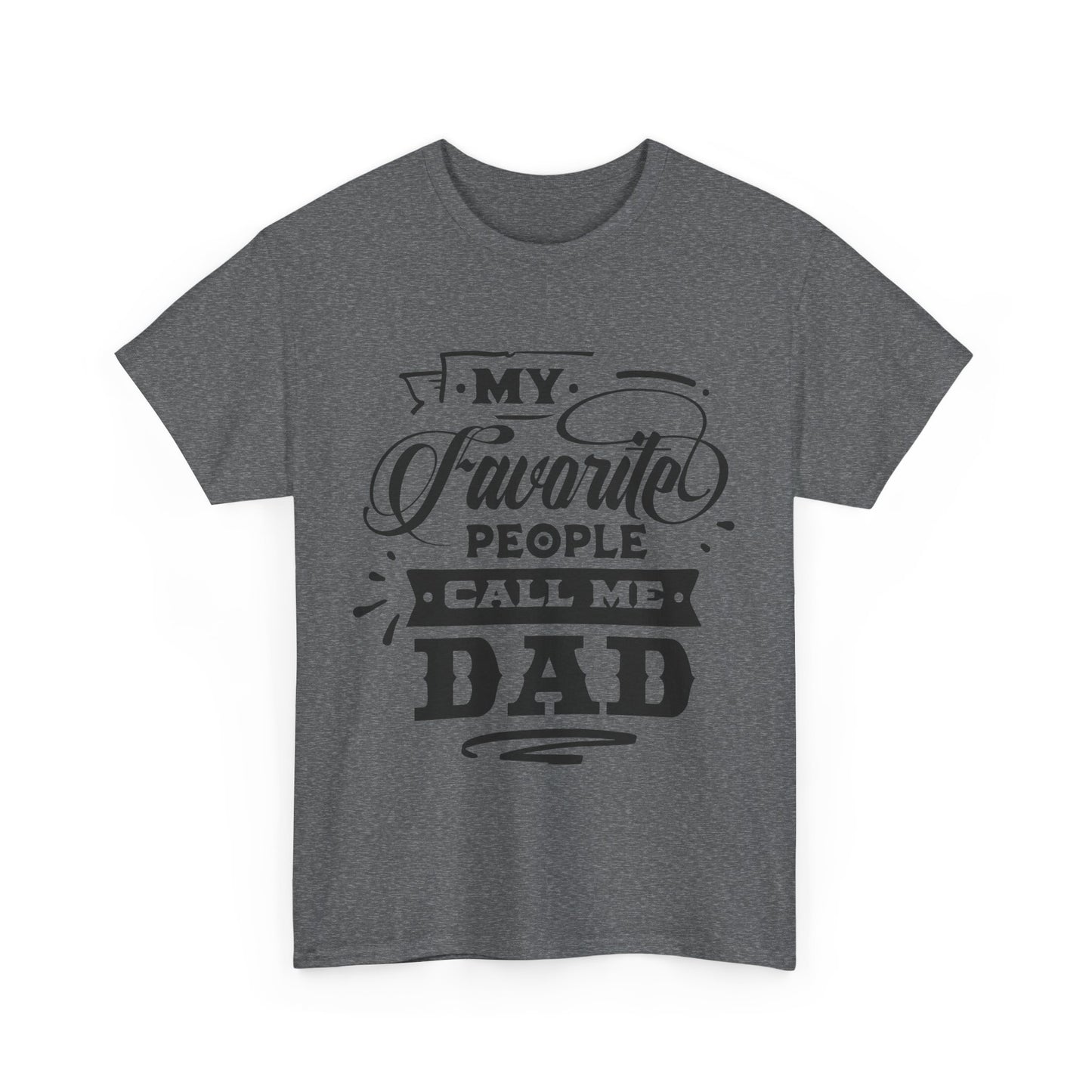 My Favorite People Call Me Dad T-Shirt for Dad for Father's Day