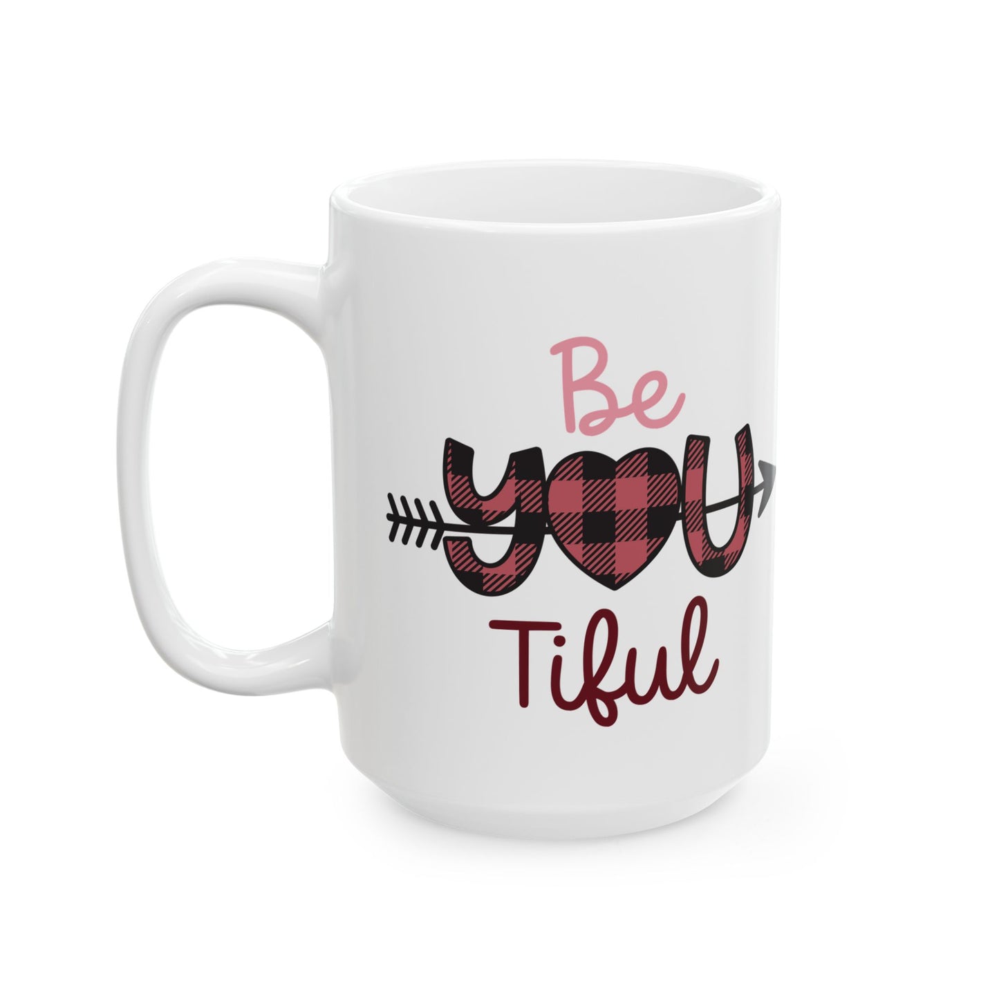 Be You Tiful Valentine’s Ceramic Mug — Cute 11oz & 15oz Coffee Cup