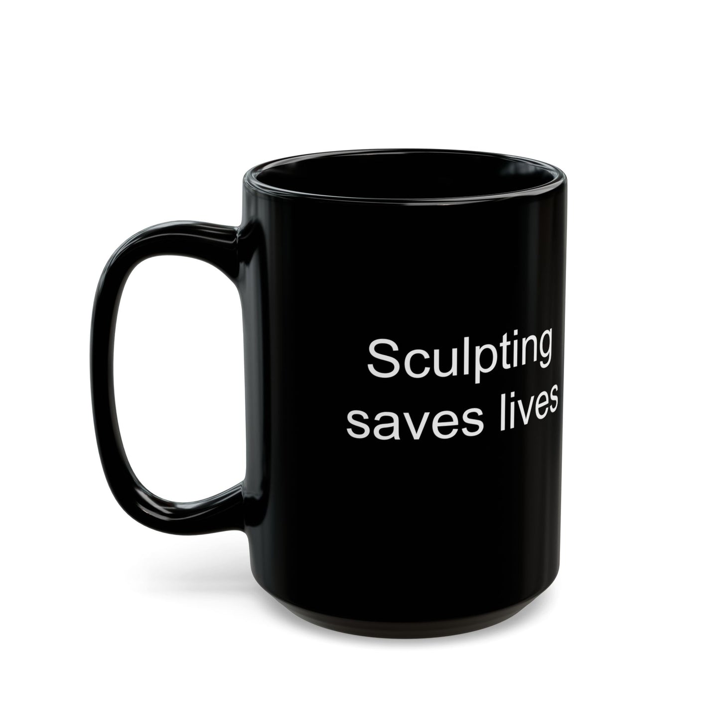 Sculpting Saves Lives Black Coffee Mug (11 oz & 15 oz)