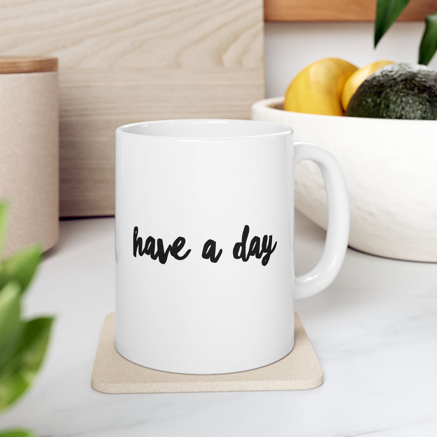 Have A Day Ceramic Mug – Minimal Script Coffee Cup (11oz, 15oz)