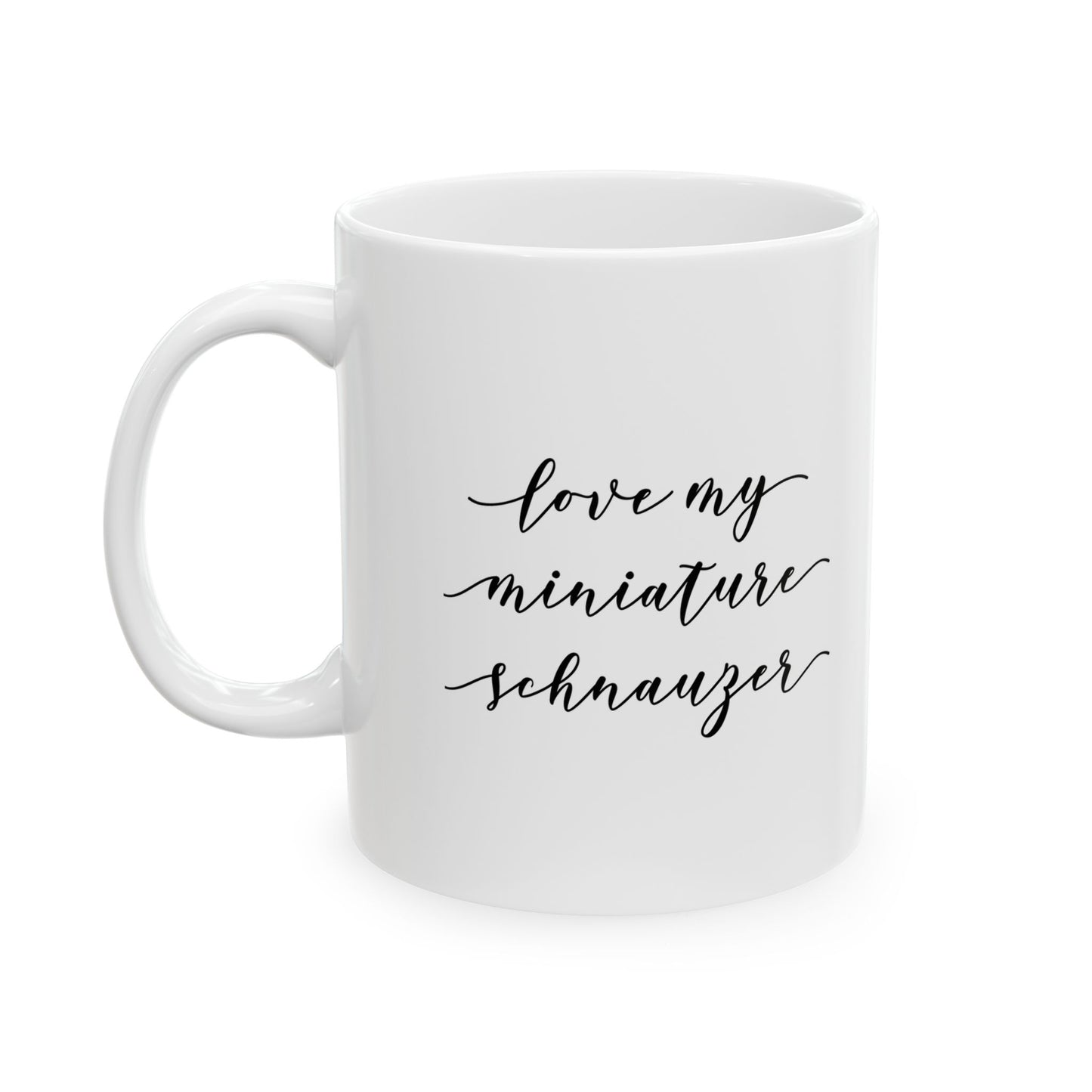 Miniature Schnauzer Love Ceramic Mug (11oz, 15oz)