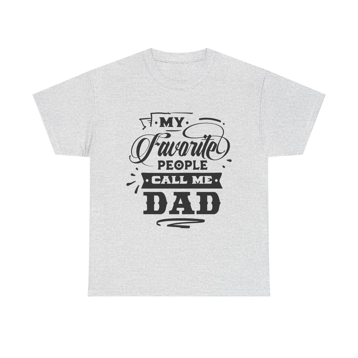 My Favorite People Call Me Dad T-Shirt for Dad for Father's Day