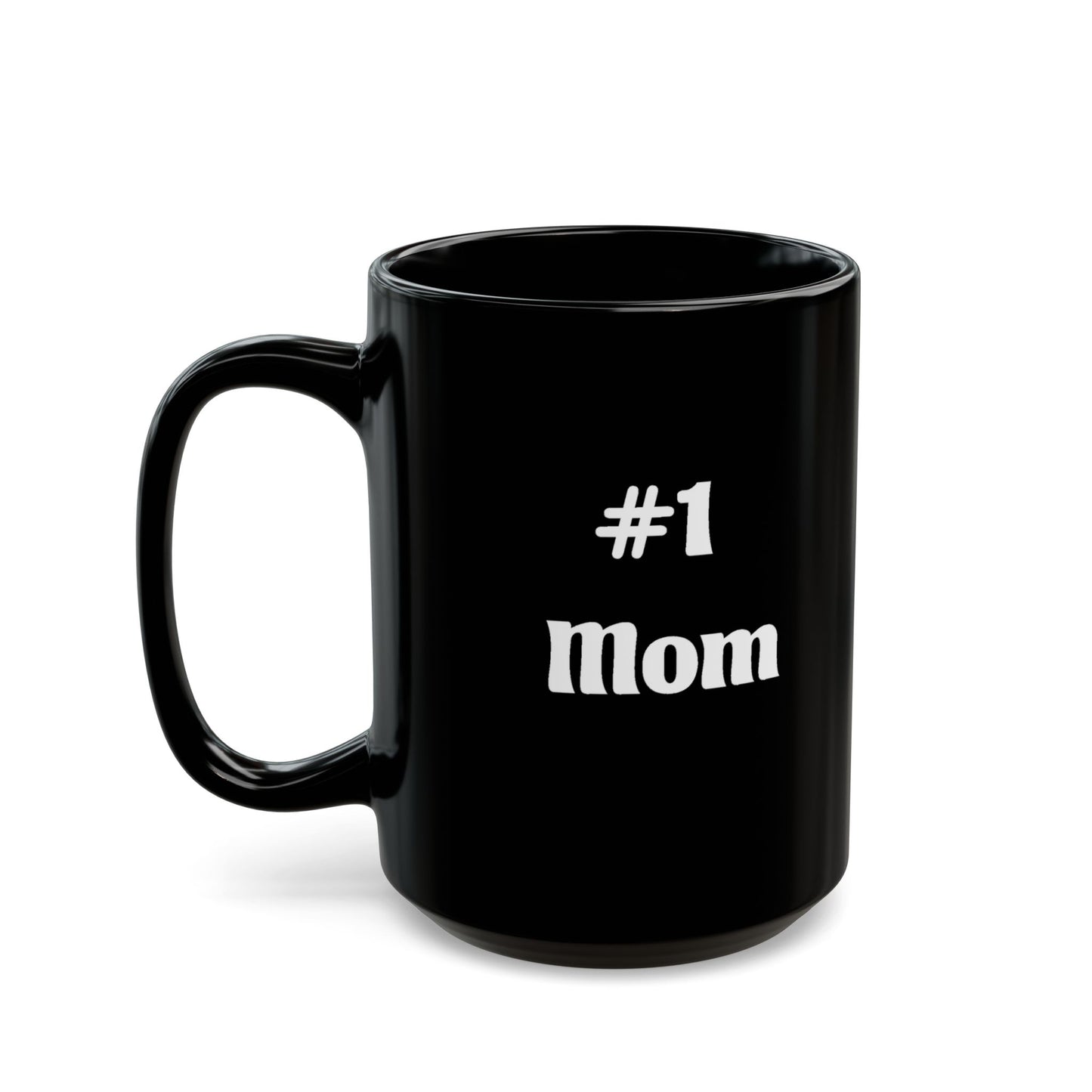 #1 Mom Black Mug — Funny Mother's Day Coffee Cup (11oz & 15oz)
