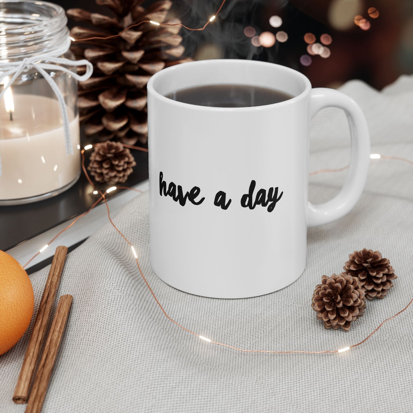 Have A Day Ceramic Mug – Minimal Script Coffee Cup (11oz, 15oz)