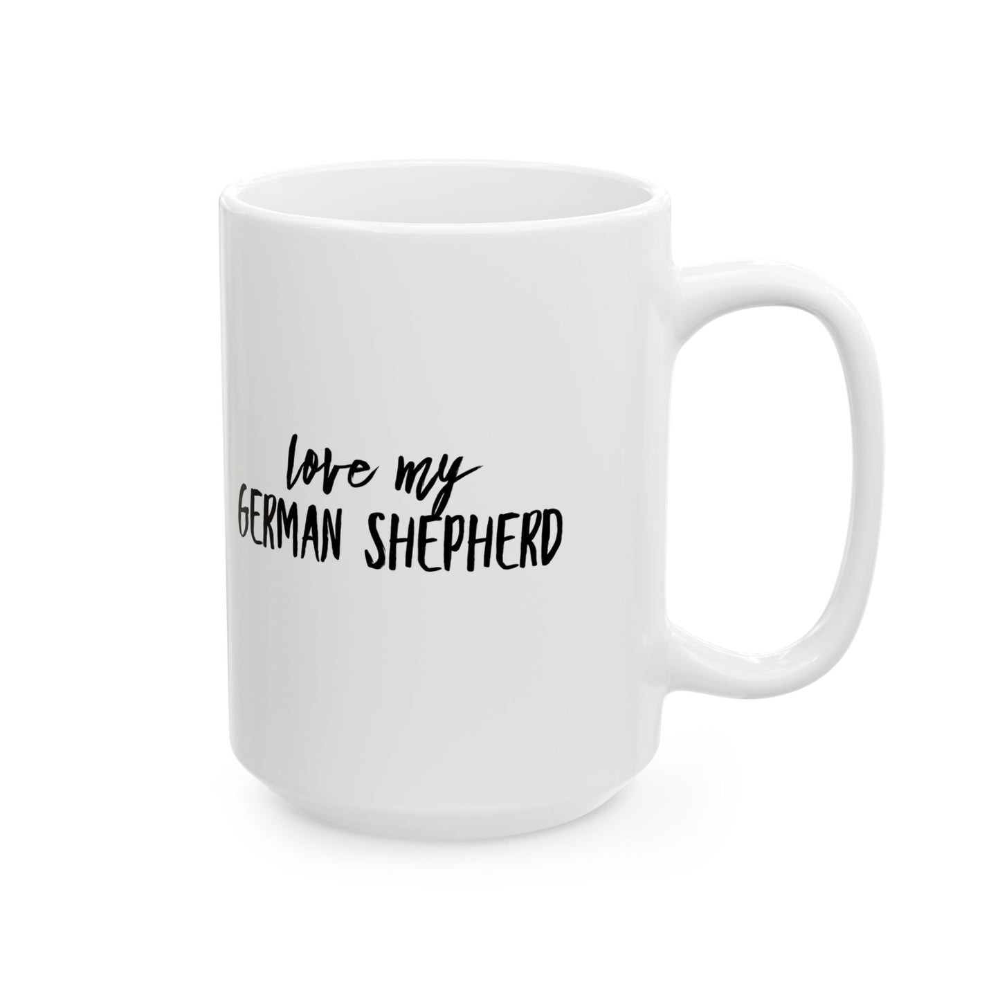 I Love My German Shepherd Ceramic Mug – Dog Lover Coffee Cup (11oz, 15oz)
