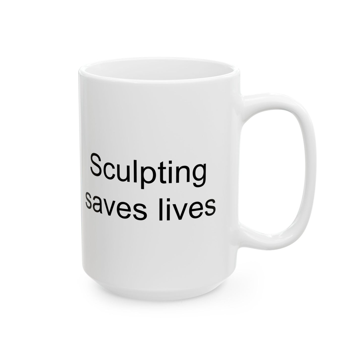 Sculpting Saves Lives White Coffee Mug (11 oz & 15 oz)