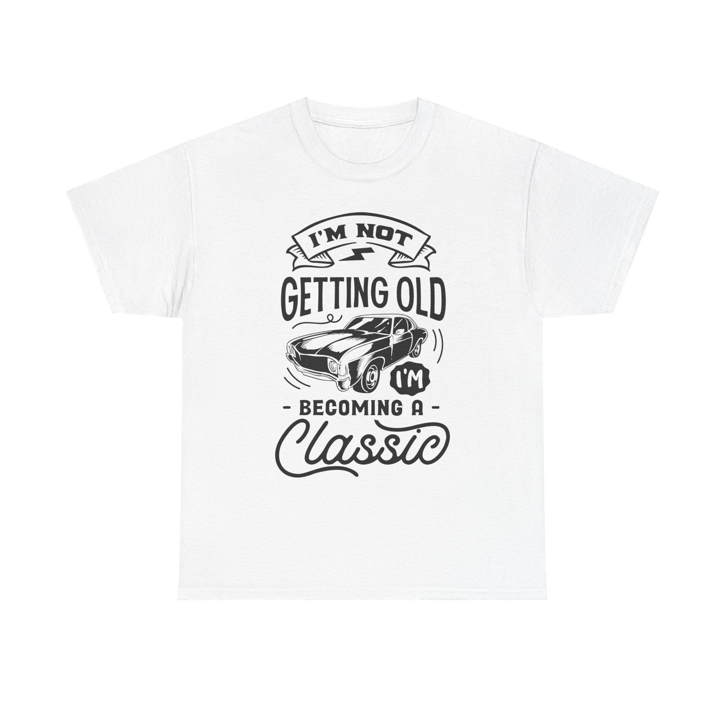 I'm Not Getting Old, I'm Becoming a Classic Unisex Heavy Cotton Tee for Dads
