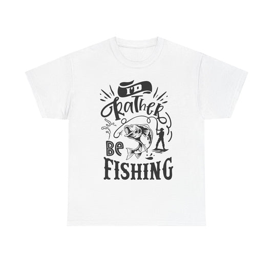 I'd Rather Be Fishing T-Shirt for Dad for Father's Day