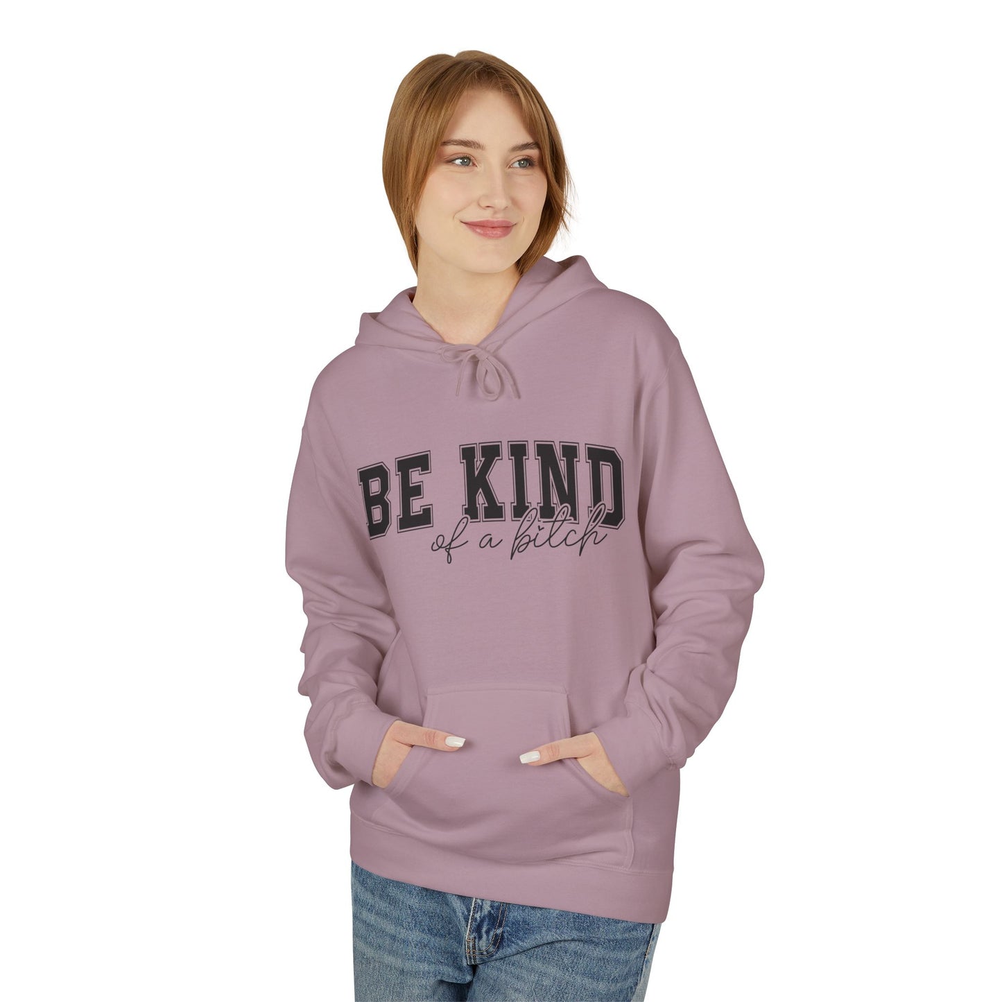 Sassy Be Kind Fleece Hoodie | Softstyle Sweatshirt for Women Who've Had Enough