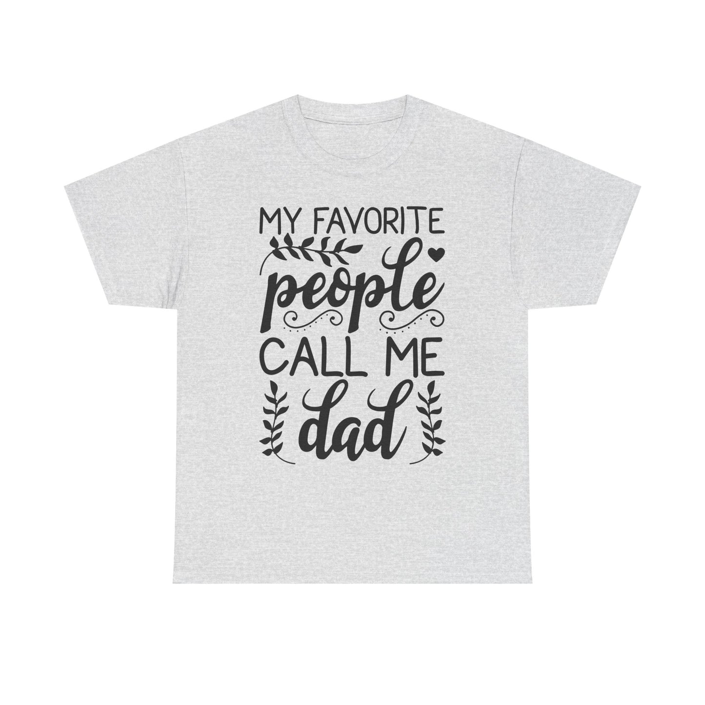 My Favorite People Call Me Dad T-Shirt