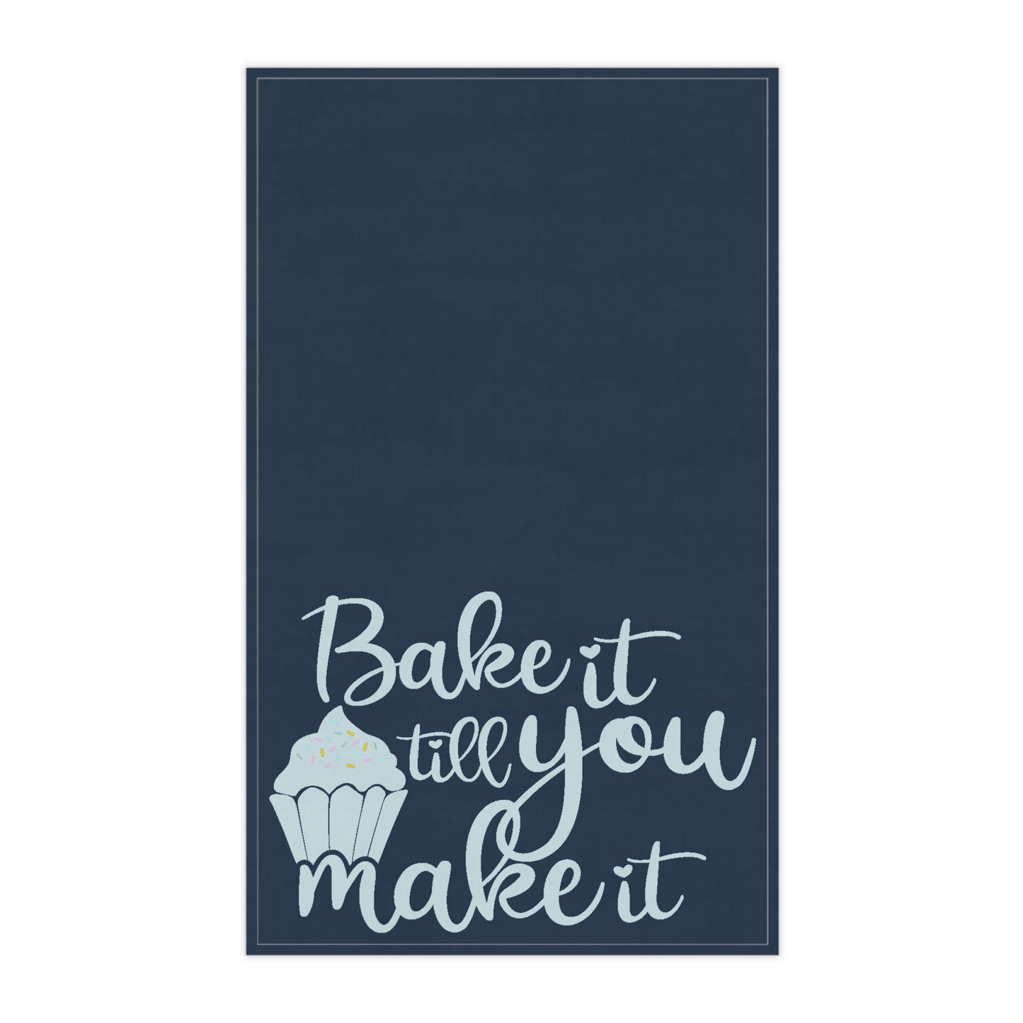 Bake It Till You Make It Kitchen Towels