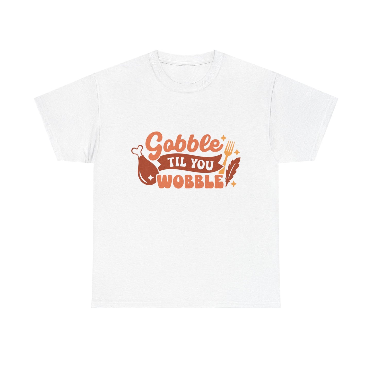 Gobble Till You Wobble Funny Thanksgiving Tee