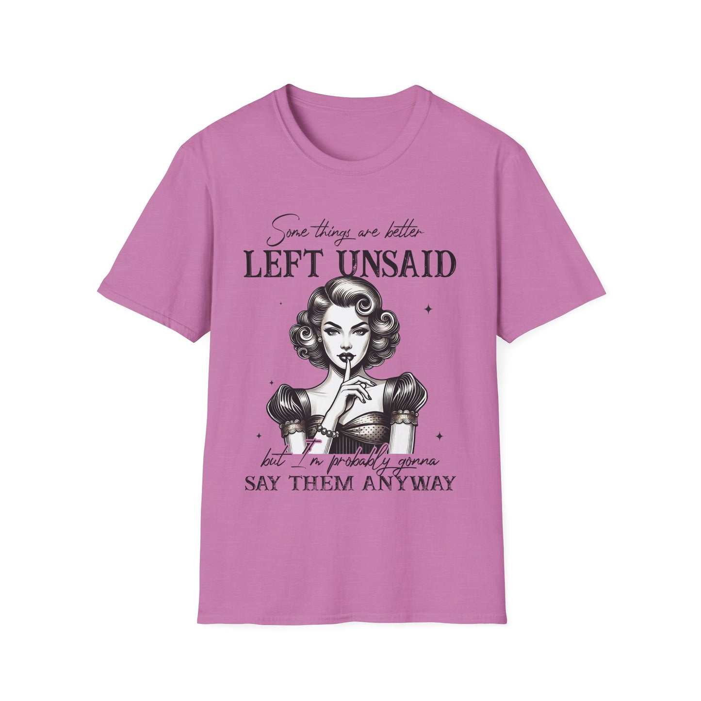 Women's Softstyle T-Shirt - "Some Things are Better Left Unsaid" Graphic Tee