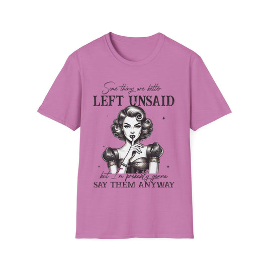 Women's Softstyle T-Shirt - "Some Things are Better Left Unsaid" Graphic Tee