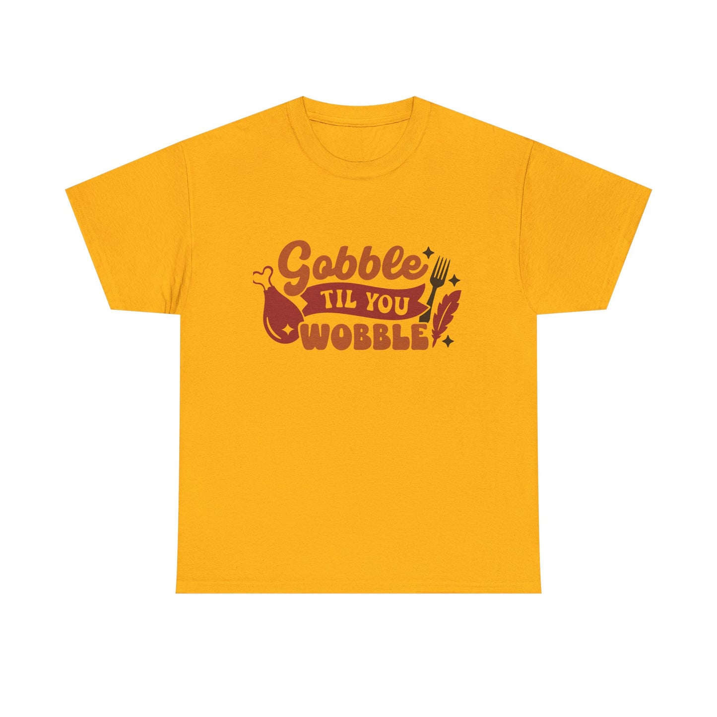 Gobble Till You Wobble Funny Thanksgiving Tee