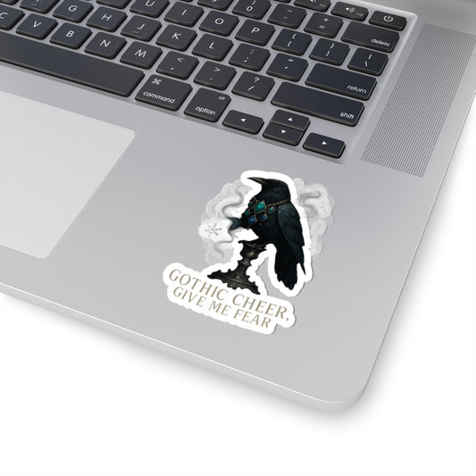 Gothic Raven Sticker — “Gothic Cheer, Give Me Fear” Kiss-Cut Decal