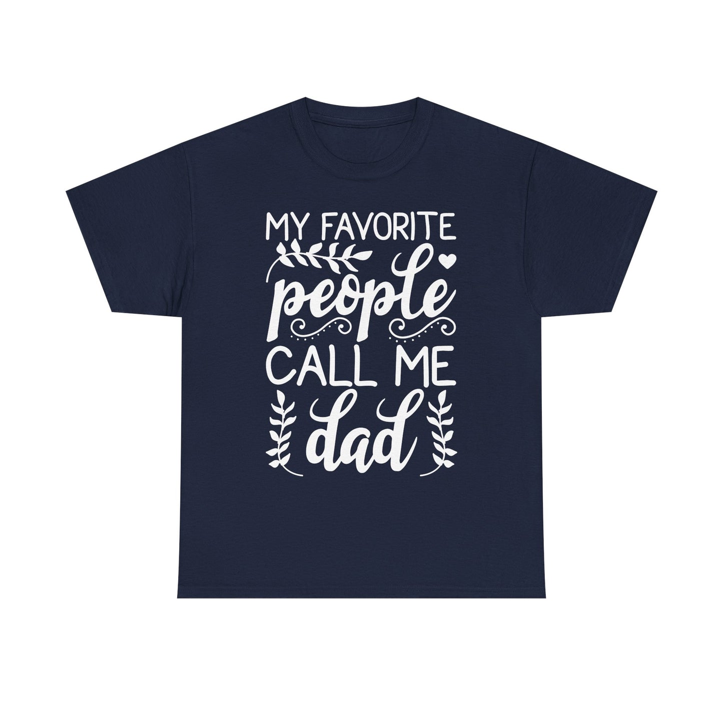 My Favorite People Call Me Dad T-Shirt