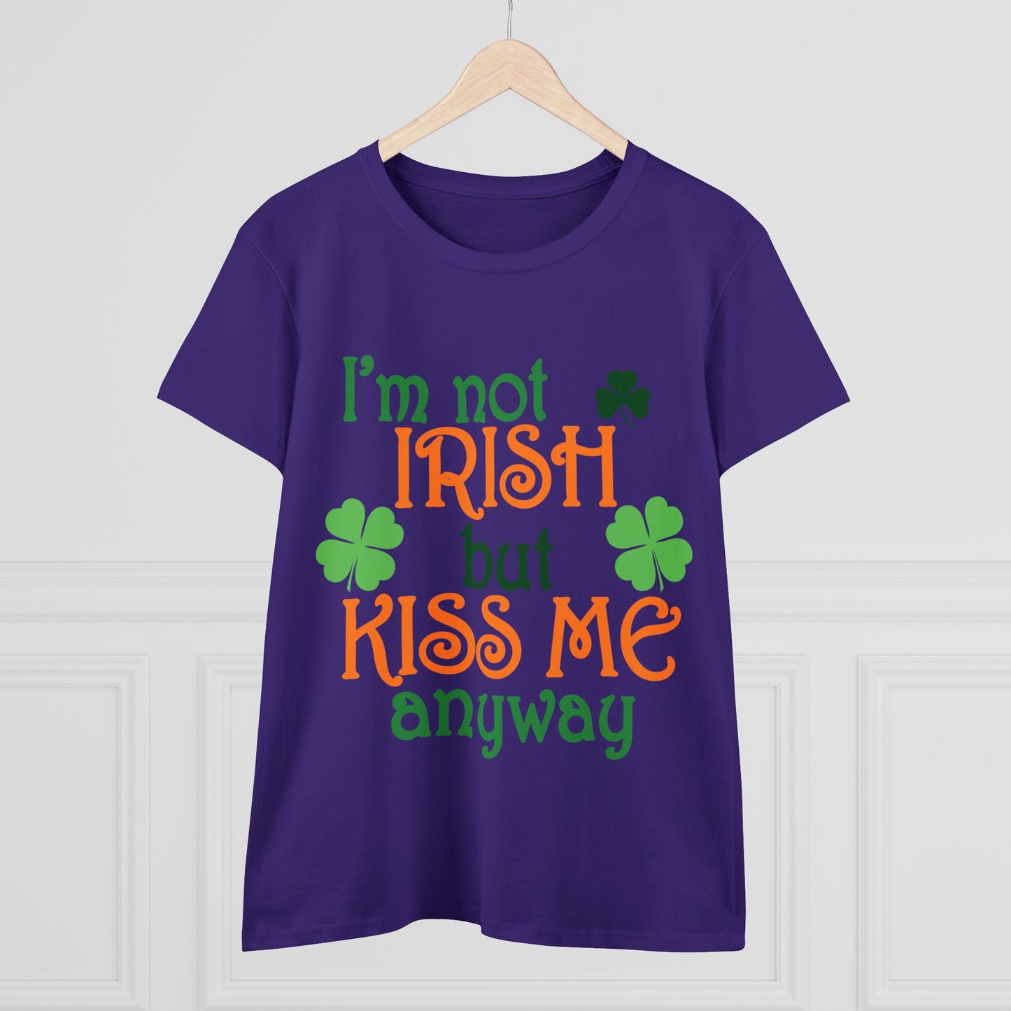 I'm Not Irish But Kiss Me Anyway St. Patrick's Day Women's Tee