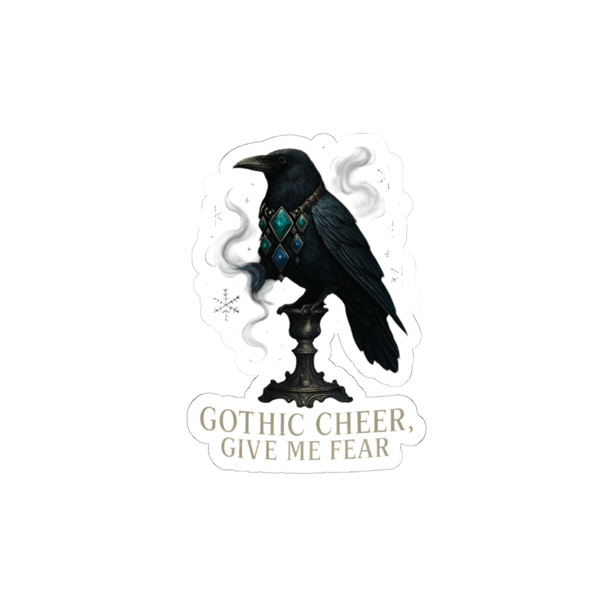 Gothic Raven Sticker — “Gothic Cheer, Give Me Fear” Kiss-Cut Decal