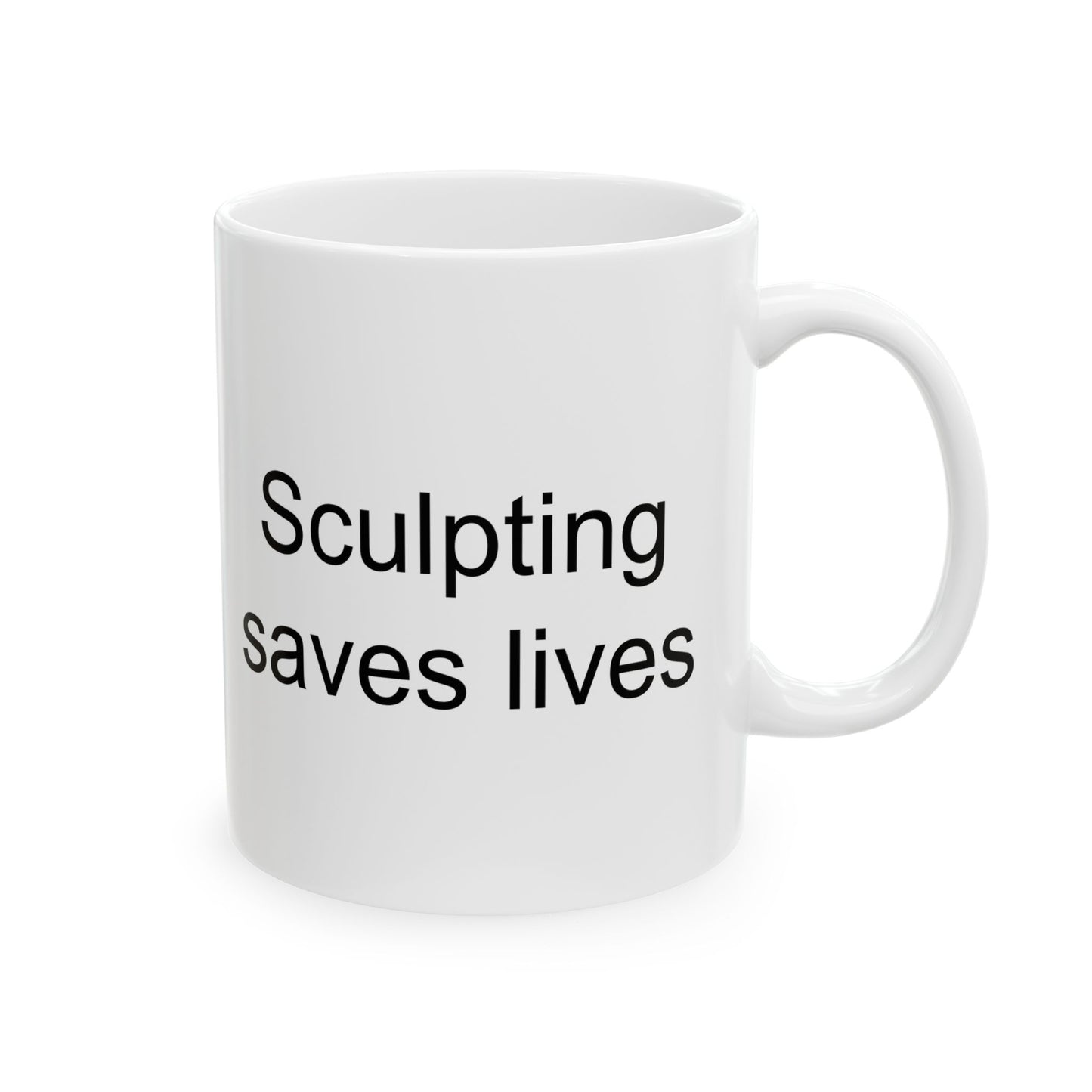 Sculpting Saves Lives White Coffee Mug (11 oz & 15 oz)