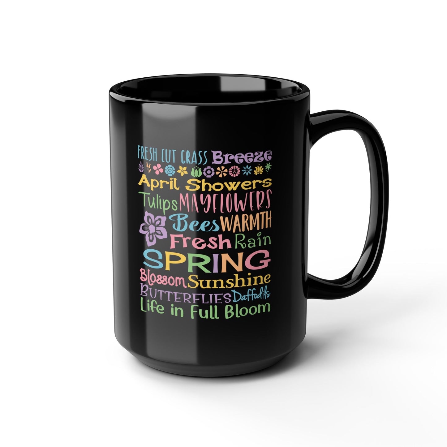 Spring Word Art Mug — Colorful Flowers, April Showers & Fresh Rain Design (11 & 15 oz)