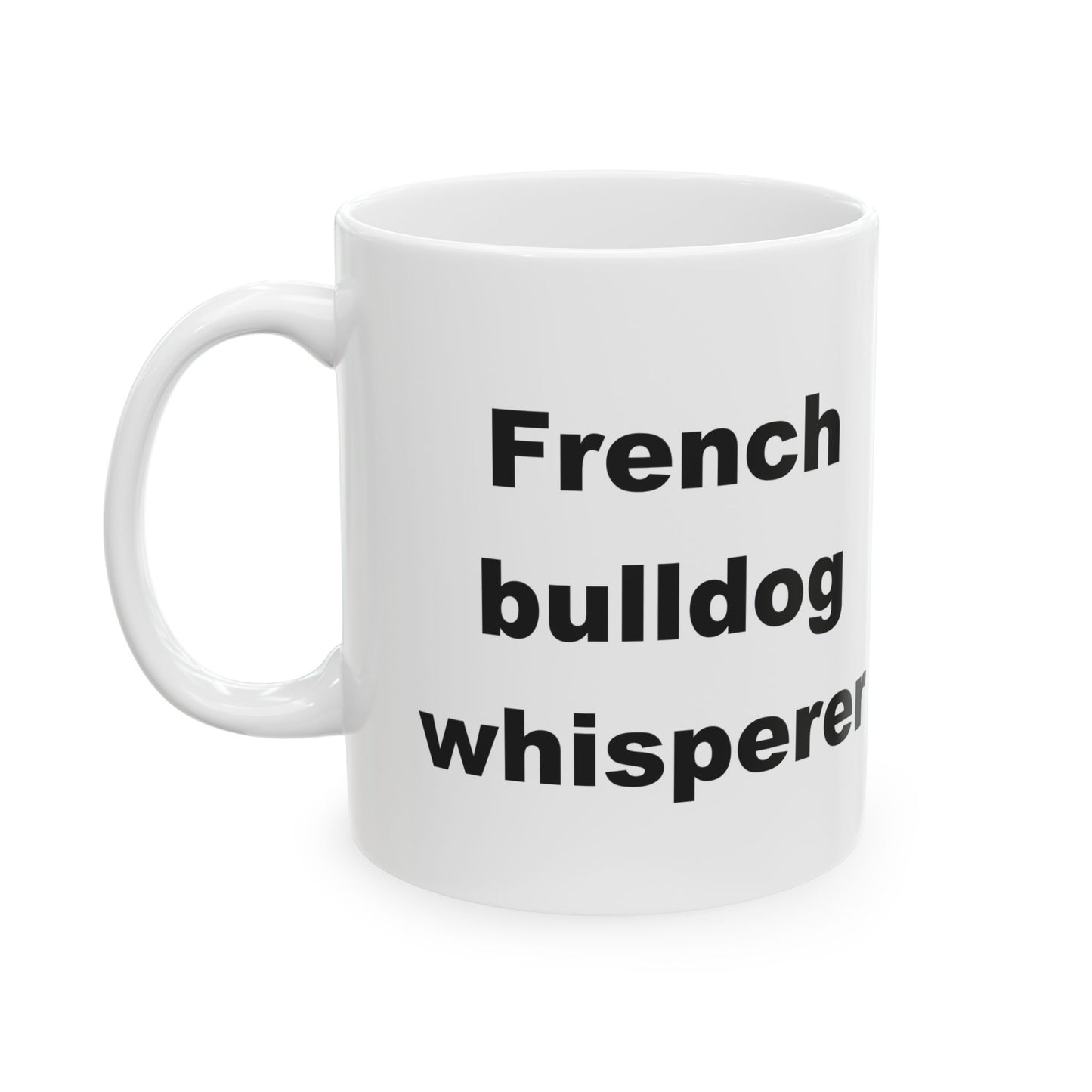 French Bulldog Whisperer 11 & 15 oz Mug