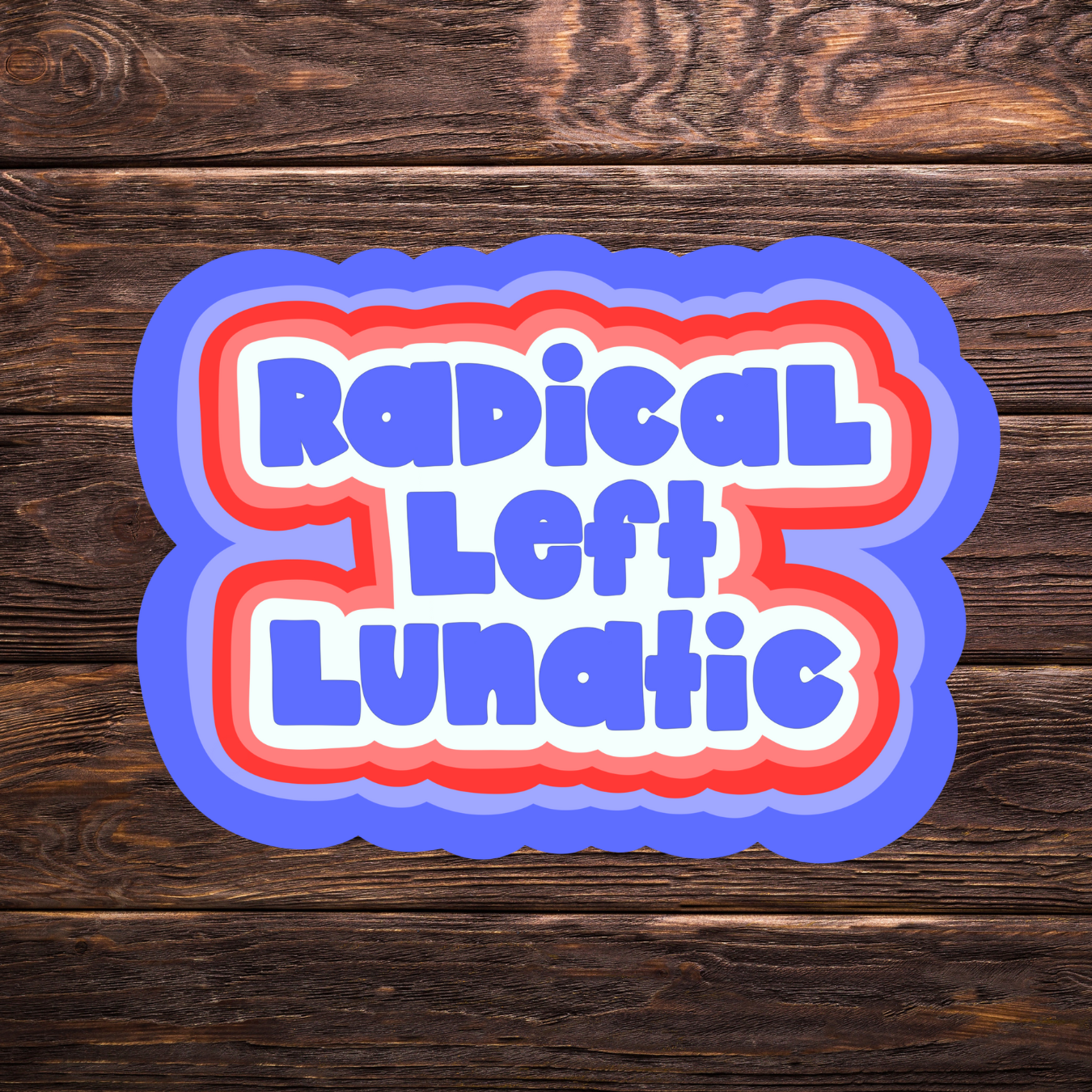 Radical Left Lunatic Vinyl Decal Stickers