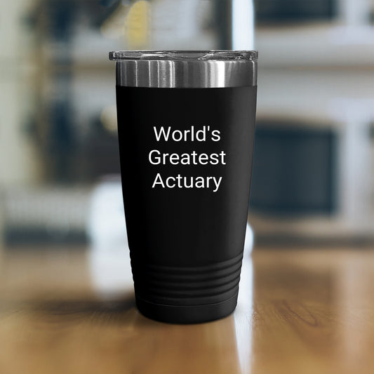 World's Greatest Actuary Tumbler (20 oz & 30 oz)