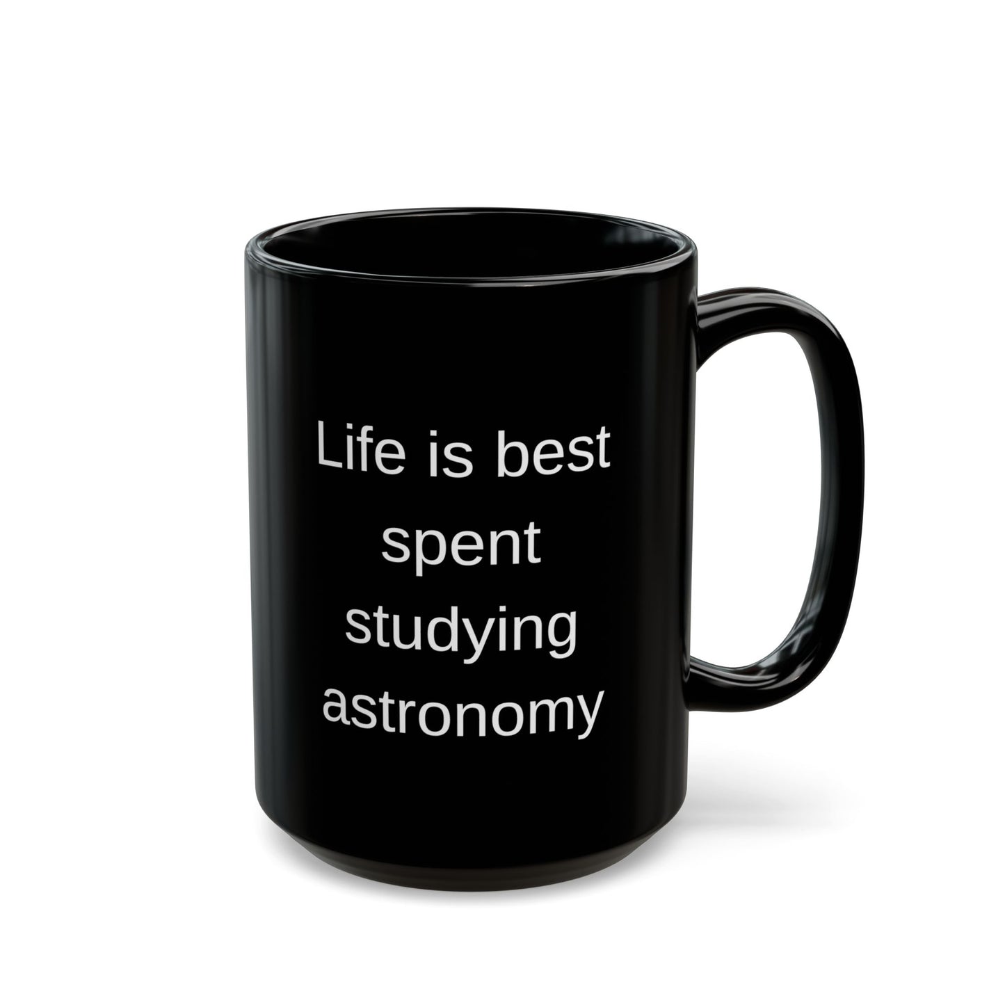 Life is Best Studying Astronomy Coffee Mug - Perfect Gift for Space Enthusiasts and Astronomers