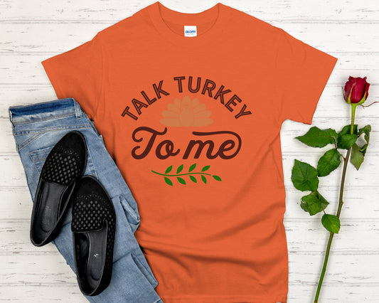 Talk Turkey To Me Unisex Thanksgiving T-Shirt