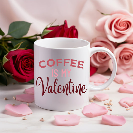 Coffee Is My Valentine Ceramic Mug — 11oz & 15oz