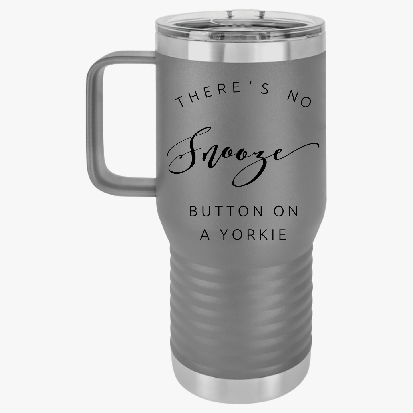There's No Snooze Button on a Yorkie 20-oz Travel  Mug