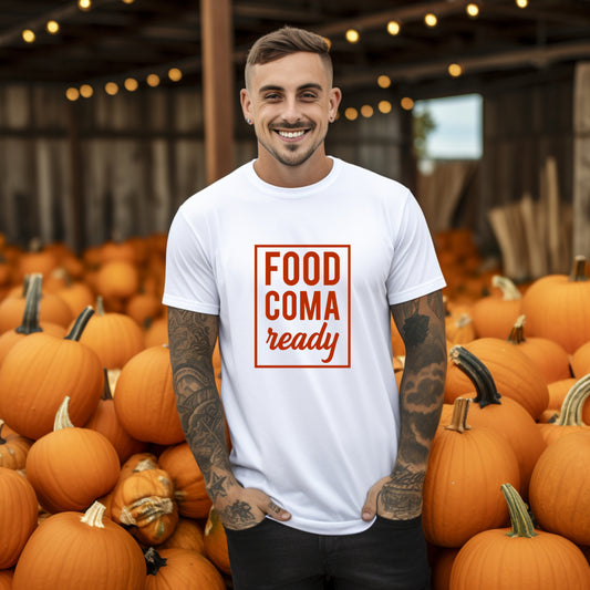 Food Coma Ready Funny Family Unisex Thanksgiving Tee
