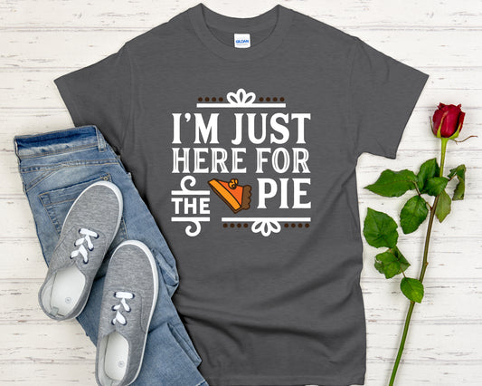 Thanksgiving Tee Shirt - I'm Just Here for the Pie Family Thanksgiving Puns
