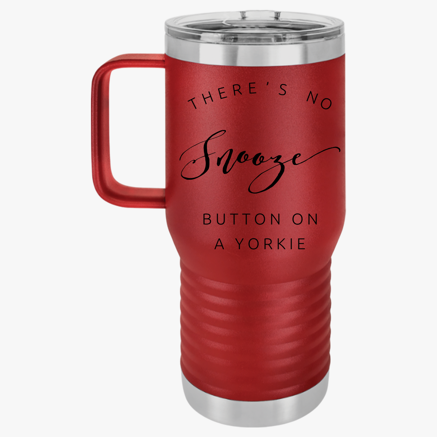 There's No Snooze Button on a Yorkie 20-oz Travel  Mug