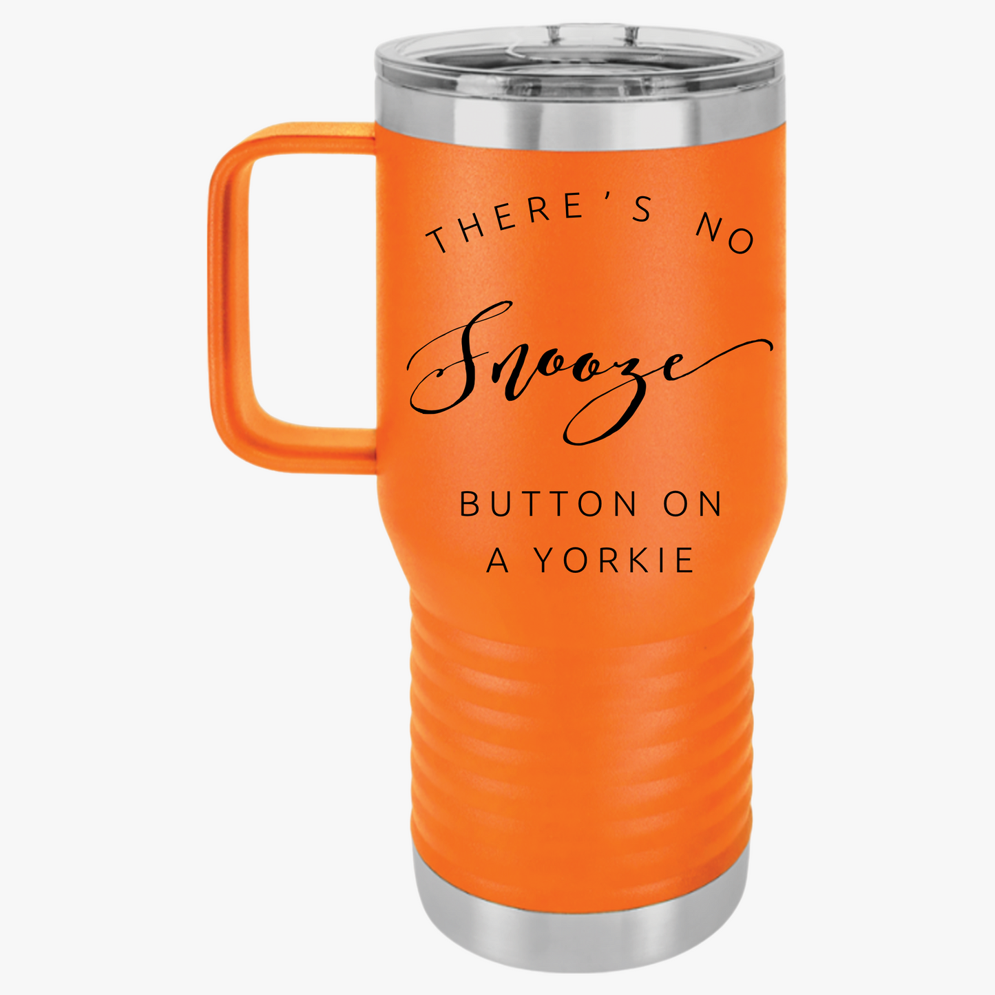 There's No Snooze Button on a Yorkie 20-oz Travel  Mug