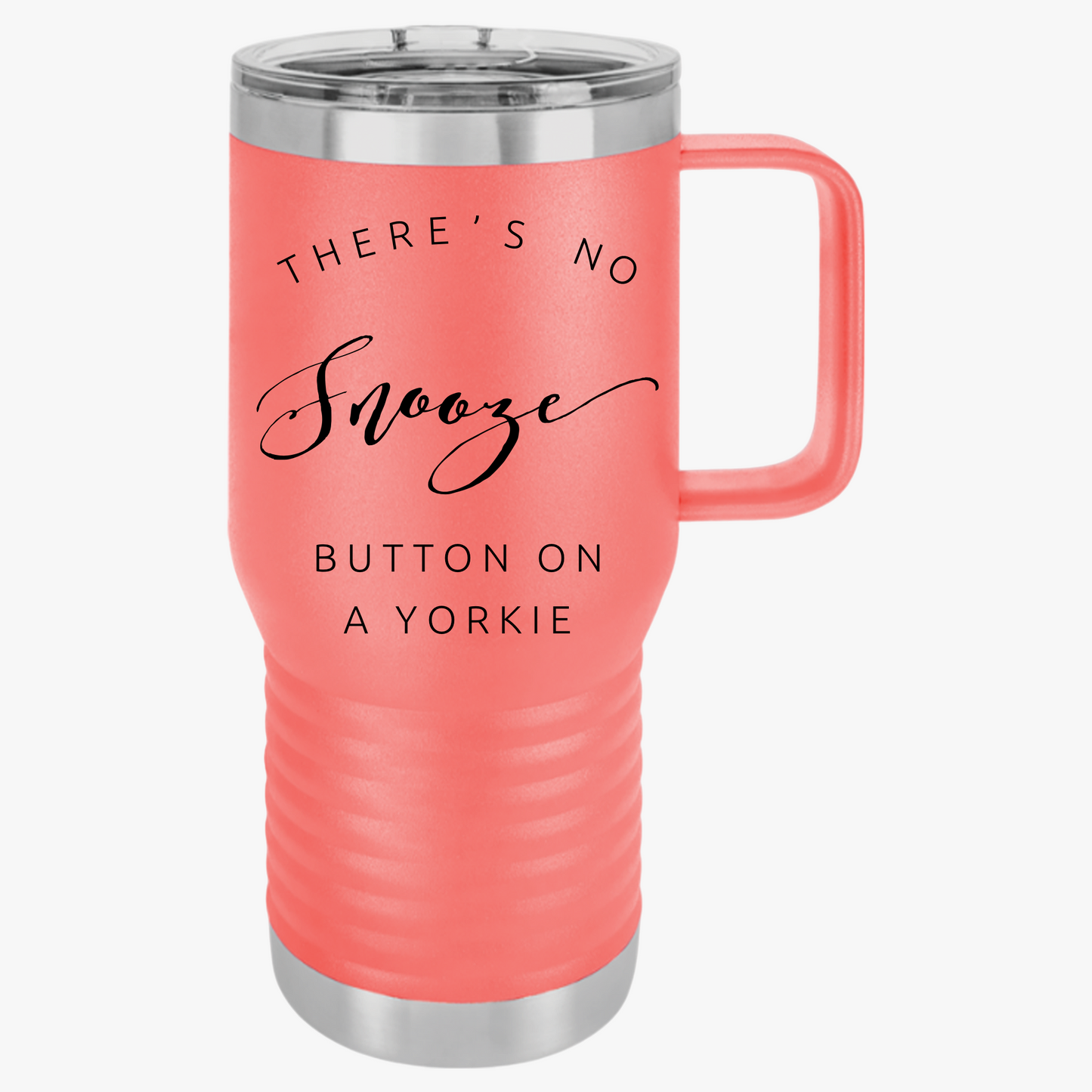 There's No Snooze Button on a Yorkie 20-oz Travel  Mug