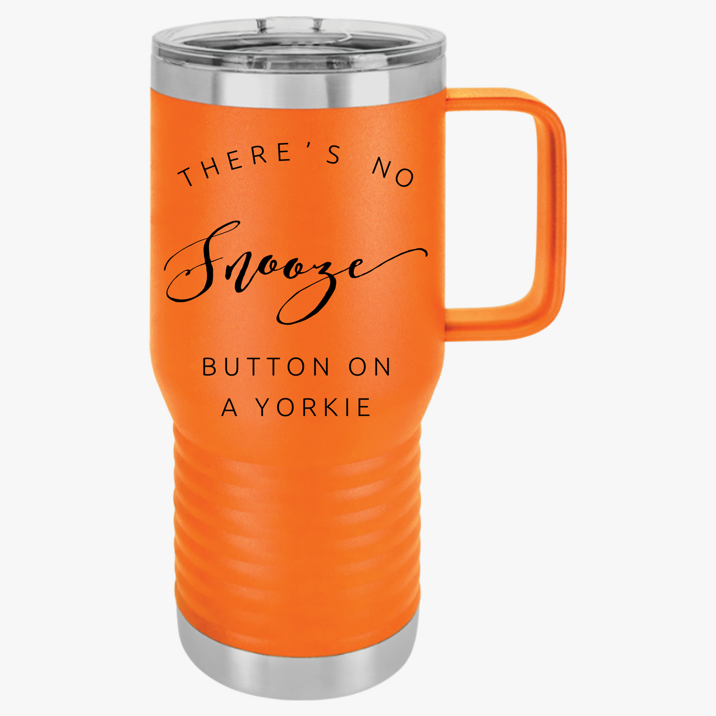 There's No Snooze Button on a Yorkie 20-oz Travel  Mug