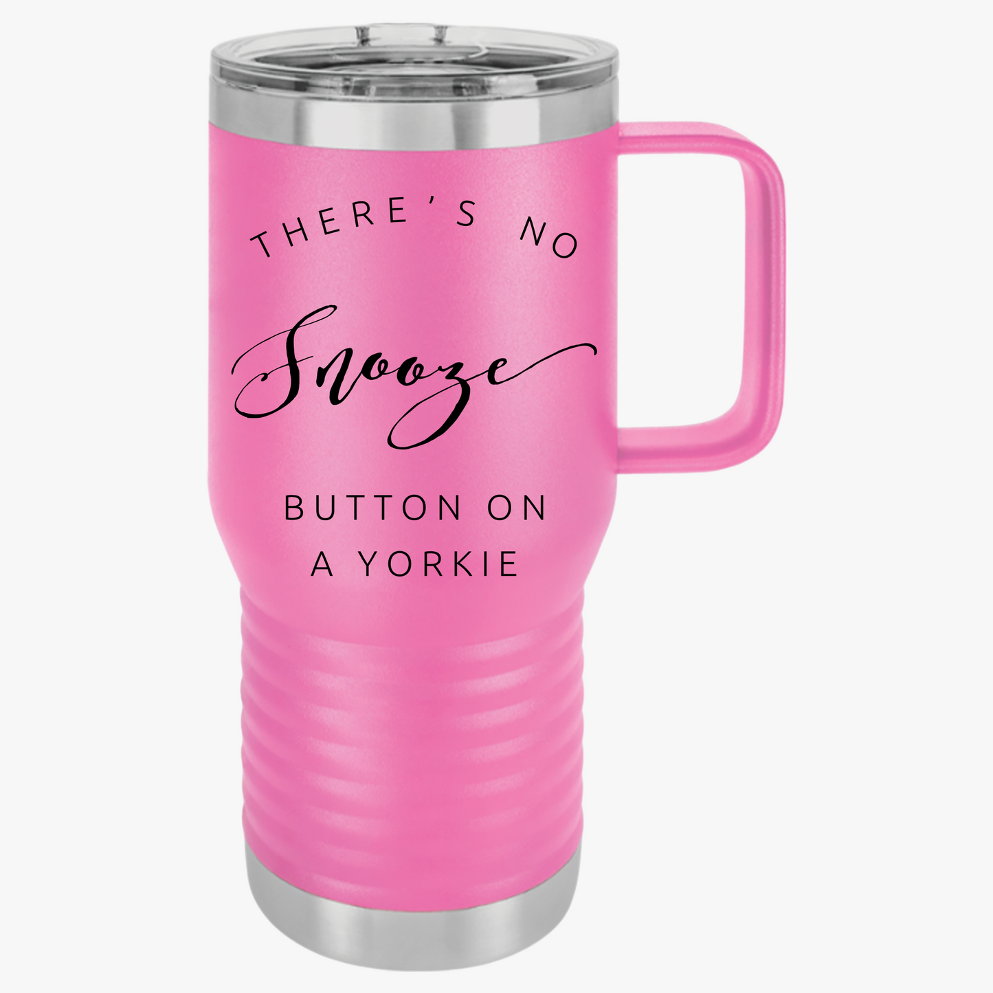 There's No Snooze Button on a Yorkie 20-oz Travel  Mug