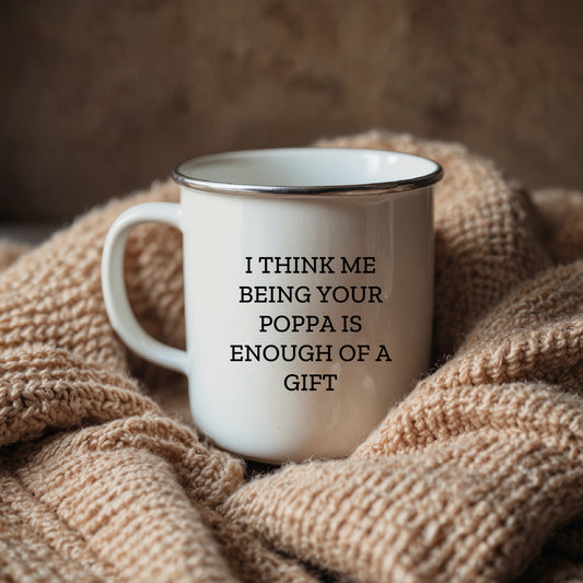 Me Being Your Poppa Is Enough Of A Gift Camping Mug